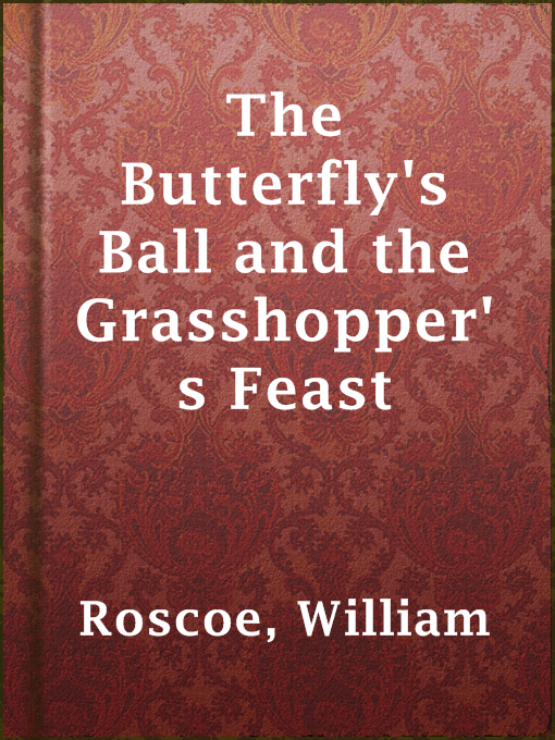 Title details for The Butterfly's Ball and the Grasshopper's Feast by William Roscoe - Wait list